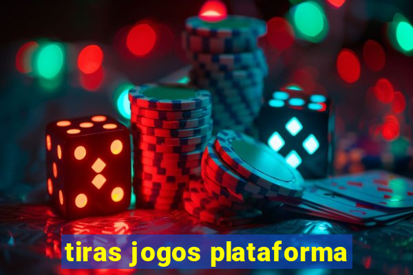 tiras jogos plataforma